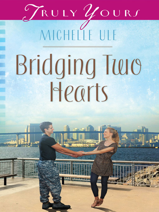 Title details for Bridging Two Hearts by Michelle Ule - Available